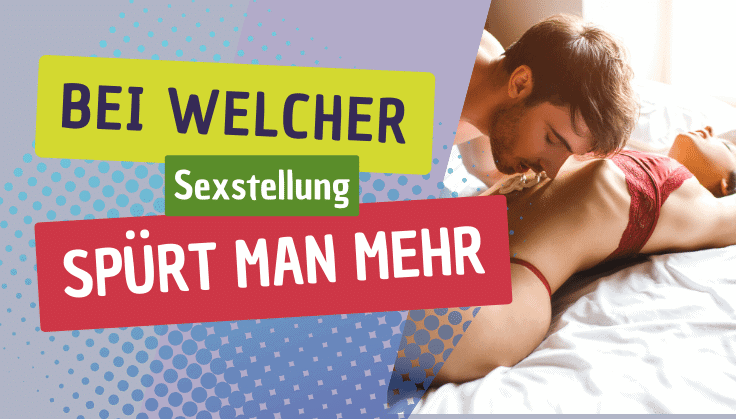 bei welcher sexstellung spürt man mehr